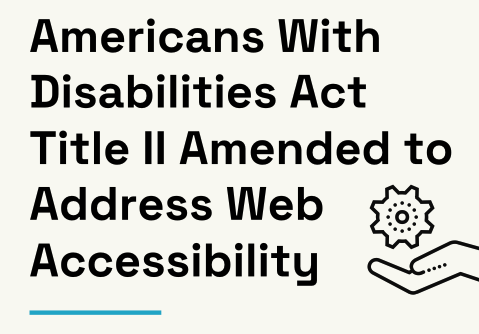 Americans With Disabilities Act title 2 Amended to Address Web accessibility